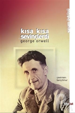 Kısa Kısa Sevinçlerdi - George Orwell | Yeni ve İkinci El Ucuz Kitabın