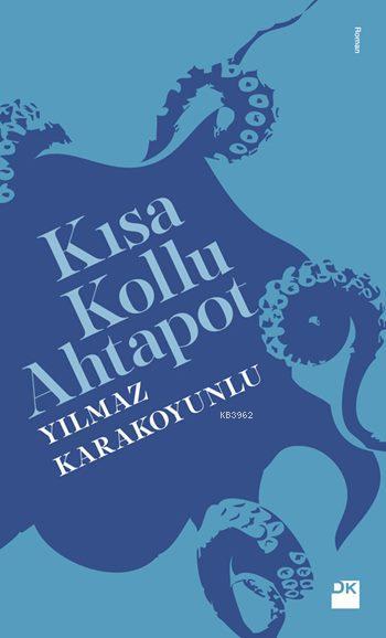 Kısa Kollu Ahtapot - Yılmaz Karakoyunlu | Yeni ve İkinci El Ucuz Kitab
