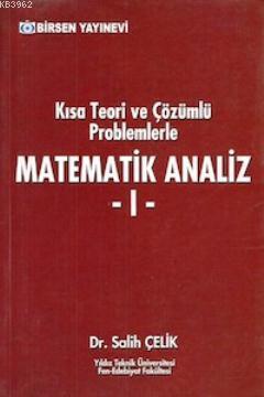 Kısa Teori ve Çözümlü Problemlerle Matematik Analiz 1 - Sultan A. Çeli