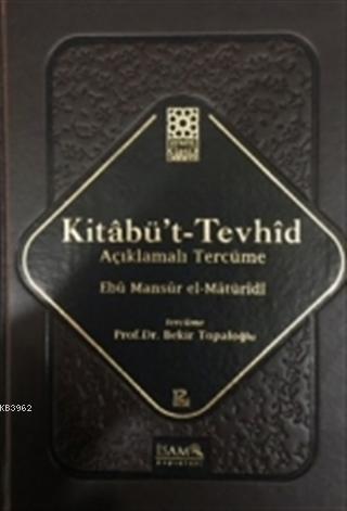 Kitabü't-Tevhid - Açıklamalı Tercüme (Ciltli) - Ebu Mansur El-Matüridi