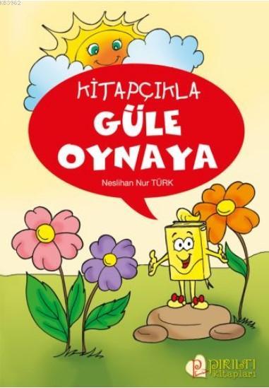 Kitapçıkla Güle Oynaya - Neslihan Nur Türk | Yeni ve İkinci El Ucuz Ki