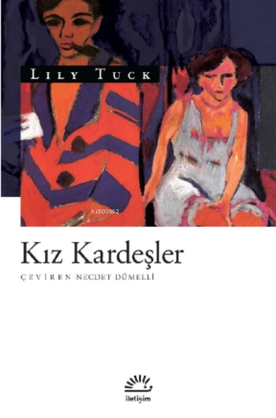 Kız Kardeşler - Lily Tuck | Yeni ve İkinci El Ucuz Kitabın Adresi