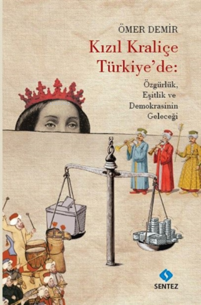 Kızıl Kraliçe Türkiye'de: Özgürlük Eşitlik ve Demokrasinin Geleceği - 