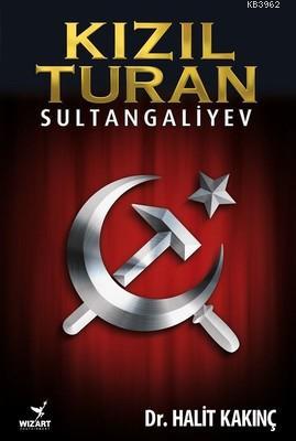 Kızıl Turan - Sultangaliyev - Halit Kakınç | Yeni ve İkinci El Ucuz Ki