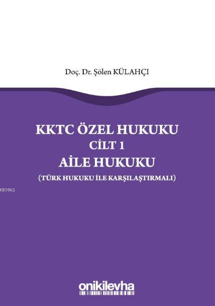 KKTC Özel Hukuku Cilt 1 Aile Hukuku (Türk Hukuku ile Karşılaştırmalı) 
