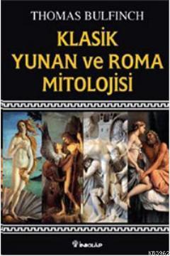 Klasik Yunan ve Roma Mitolojisi - Thomas Bulfinch | Yeni ve İkinci El 