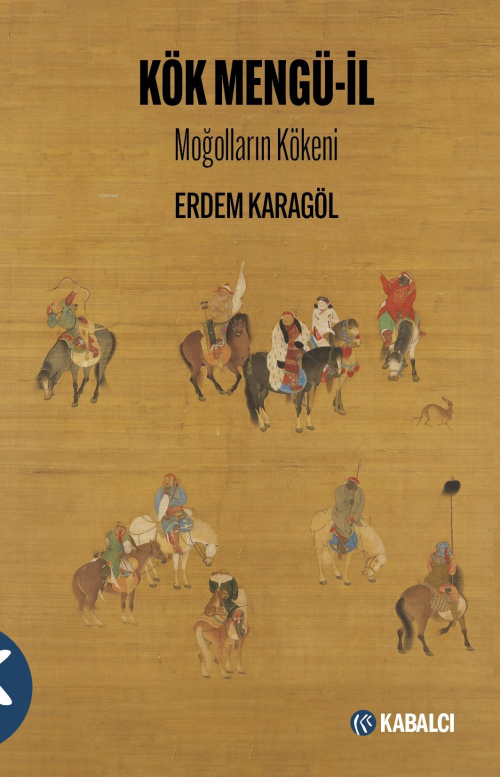 Kök Mengü-İl;Moğolların Kökeni - Erdem Karagöl | Yeni ve İkinci El Ucu