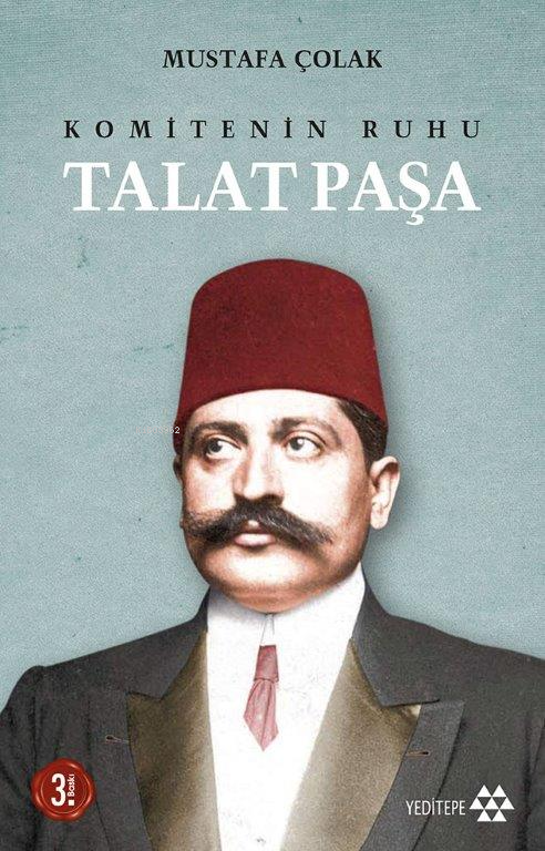 Komitenin Ruhu Talat Paşa - Mustafa Çolak | Yeni ve İkinci El Ucuz Kit