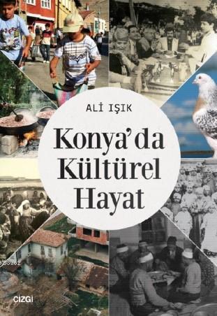 Konya'da Kültürel Hayat - Ali Işık | Yeni ve İkinci El Ucuz Kitabın Ad