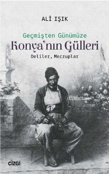 Konya'nın Gülleri - Ali Işık | Yeni ve İkinci El Ucuz Kitabın Adresi