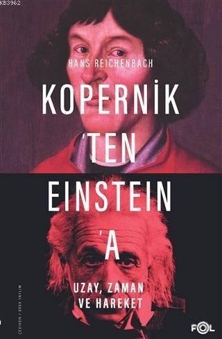 Kopernik'ten Einstein'a Uzay, Zaman ve Hareket - Hans Reichenbach | Ye