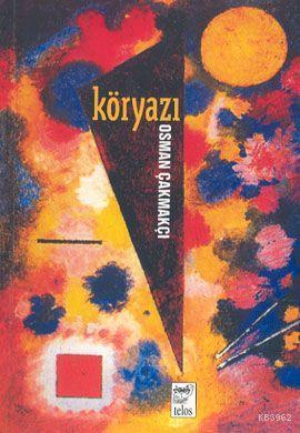Kör Yazı 1996-2004 - Osman Çakmakçı | Yeni ve İkinci El Ucuz Kitabın A