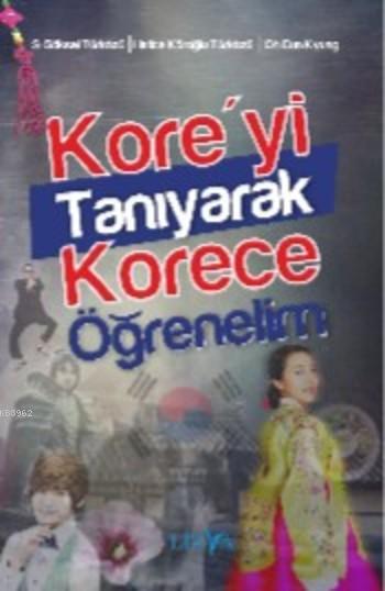 Kore'yi Tanıyarak Korece Öğrenelim - S. Göksel Türközü- | Yeni ve İkin