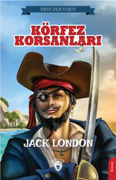 Körfez Korsanları;(Dorlion Gençlik Klasikleri) - Jack London | Yeni ve
