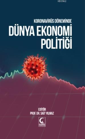 Koronavirüs Döneminde Dünya Ekonomi Politiği - Sait Yılmaz | Yeni ve İ