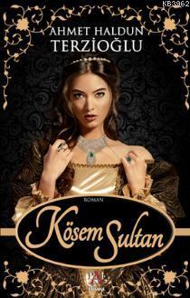 Kösem Sultan - Ahmet Haldun Terzioğlu | Yeni ve İkinci El Ucuz Kitabın