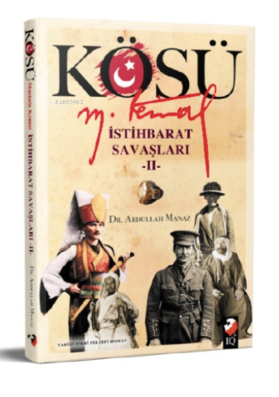 Kösü Mustafa Kemal İstihbarat Savaşları-2 - Abdullah Manaz | Yeni ve İ