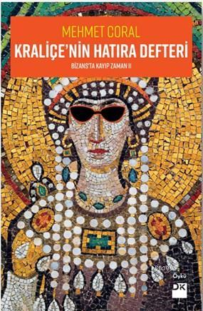 Kraliçe'nin Hatıra Defteri Bizans'ta Kayıp Zaman 2 - Mehmet Coral | Ye