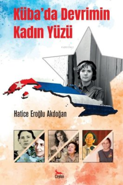 Küba'da Devrimin Kadın Yüzü - Hatice Eroğlu Akdoğan | Yeni ve İkinci E