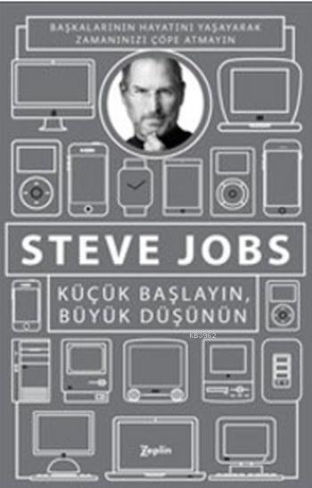 Küçük Başlayın Büyük Düşünün - Steve Jobs | Yeni ve İkinci El Ucuz Kit