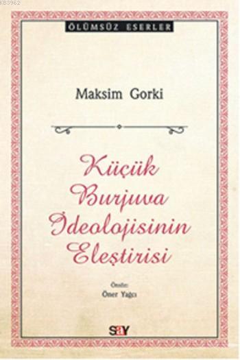 Küçük Burjuva İdeolojisi - Maksim Gorki | Yeni ve İkinci El Ucuz Kitab