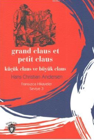 Küçük Claus ve Büyük Claus - Fransızca Hikayeler Seviye 3 - Hans Crist