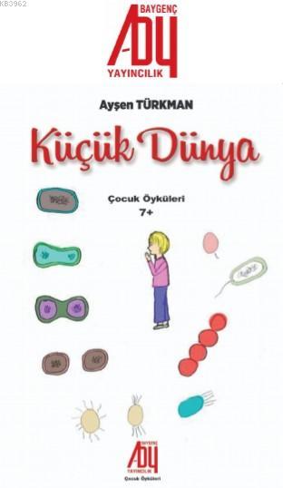 Küçük Dünya - Ayşen Türkman | Yeni ve İkinci El Ucuz Kitabın Adresi