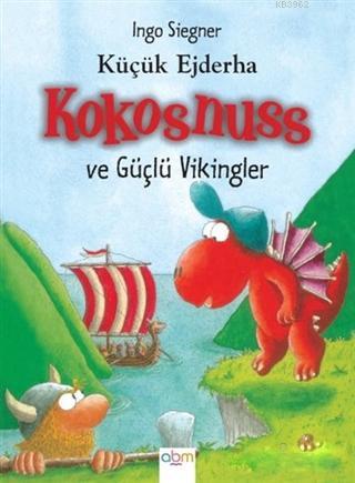 Küçük Ejderha Kokosnuss ve Güçlü Vikingler - Ingo Siegner | Yeni ve İk