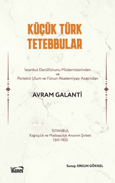 Küçük Türk Tetebbular - Avram Galanti | Yeni ve İkinci El Ucuz Kitabın