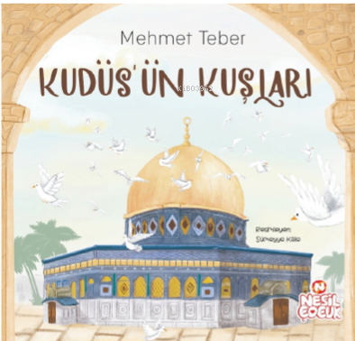 Kudüs’ün Kuşları - Mehmet Teber | Yeni ve İkinci El Ucuz Kitabın Adres