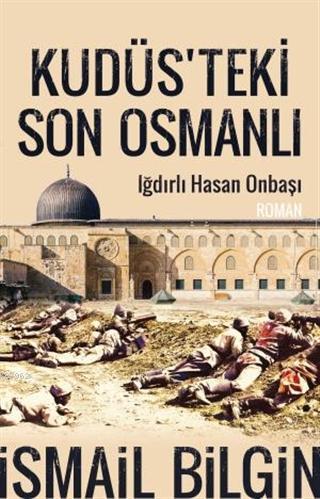 Kudüsteki Son Osmanlı - İsmail Bilgin | Yeni ve İkinci El Ucuz Kitabın