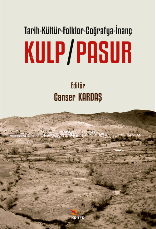 Kulp - Pasur;Tarih - Kültür - Folklor - Coğrafya - İnanç - Canser Kard