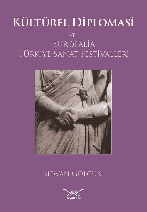 Kültürel Diplomasi ve Europalia Türkiye Sanat Festivalleri - Rıdvan Gö