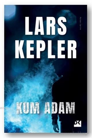 Kum Adam - Lars Kepler | Yeni ve İkinci El Ucuz Kitabın Adresi