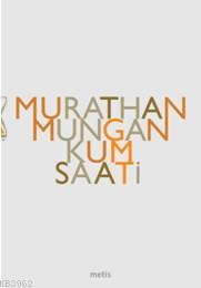 Kum Saati - Murathan Mungan | Yeni ve İkinci El Ucuz Kitabın Adresi