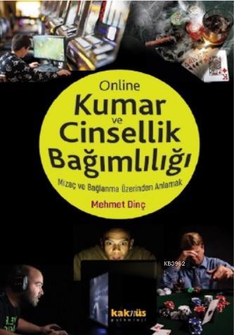 Kumar ve Online Cinsellik Bağımlılığı - Mehmet Dinç | Yeni ve İkinci E