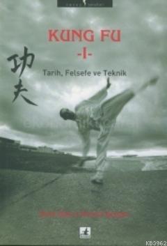 Kung Fu 1 - Tarih, Felsefe ve Teknik - David Chow Richard Spangler Dav