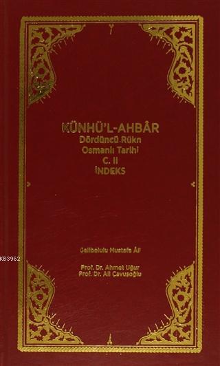 Künhü'l-Ahbar Dördüncü Rükn Osmanlı Tarihi Cilt : 2 - İndeks - Gelibol