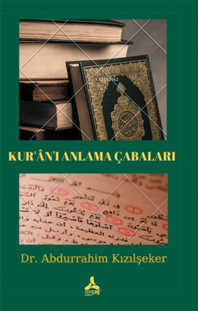 Kur'an'ı Anlama Çabaları - Abdurrahim Kızılşeker | Yeni ve İkinci El U