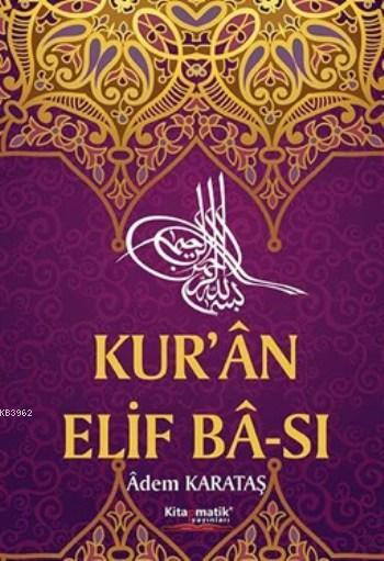 Kur'an Elif Ba-sı - Adem Karataş | Yeni ve İkinci El Ucuz Kitabın Adre