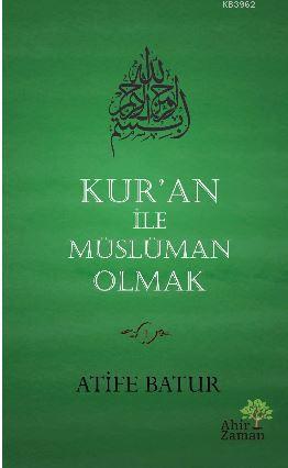 Kur'an İle Müslüman Olmak - Atife Batur | Yeni ve İkinci El Ucuz Kitab