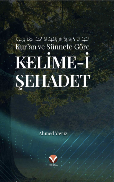 Kur'an ve Sünnete Göre Kelime-i Şehadet - Ahmet Yavuz | Yeni ve İkinci