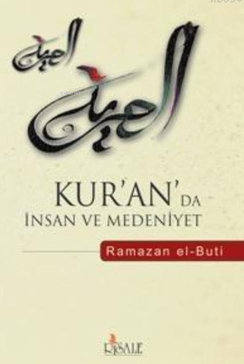 Kur'an'da İnsan ve Medeniyet - Muhammed Said Ramazan El-Buti | Yeni ve