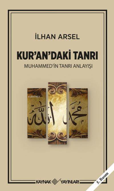 Kur'an'daki Tanrı;Muhammed'in Tanrı Anlayışı - İlhan Arsel | Yeni ve İ