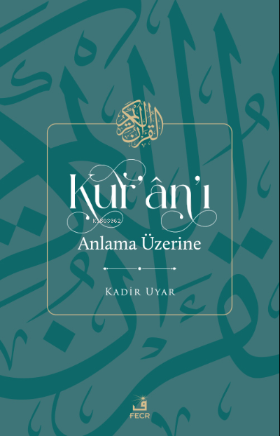 Kur'an'ı Anlama Üzerine - Kadir Uyar | Yeni ve İkinci El Ucuz Kitabın 