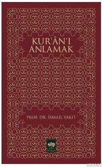 Kur'an'ı Anlamak - İsmail Yakıt | Yeni ve İkinci El Ucuz Kitabın Adres