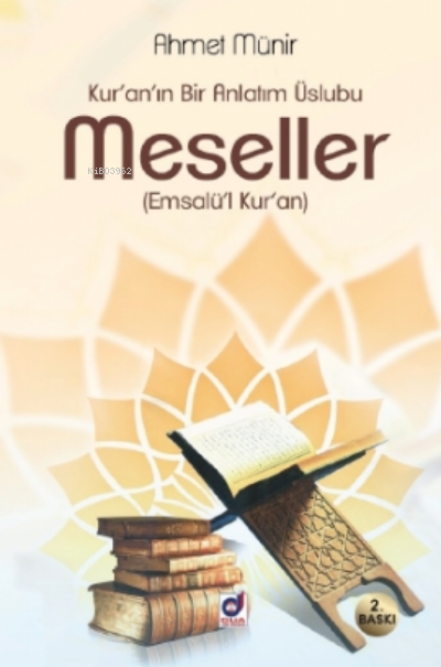 Kur'an'ın Bir Anlatım Üslubu MESELLER (Emsalü'l Kur'an) - Ahmet Münir 