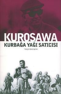 Kurbağa Yağı Satıcısı - Akıra Kurosawa | Yeni ve İkinci El Ucuz Kitabı