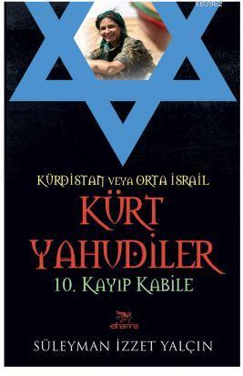 Kürdistan Veya Orta İsrail Kürt Yahudiler - Süleyman İzzet Yalçın | Ye