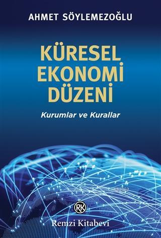 Küresel Ekonomi Düzeni - Ahmet Söylemezoğlu | Yeni ve İkinci El Ucuz K